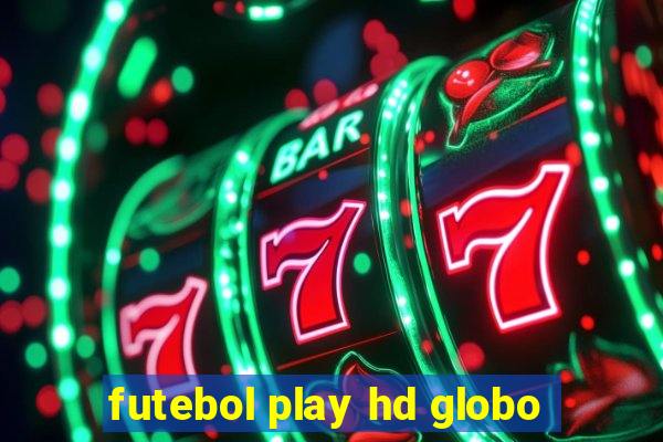 futebol play hd globo